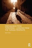 Disengaging from terrorism : lessons from the Turkish penitents