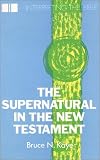 The Supernatural in the New Testament (Interpreting the Bible)