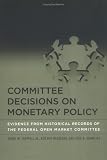 Committee Decisions on Monetary Policy: Evidence from Historical Records of the Federal Open Market Committee