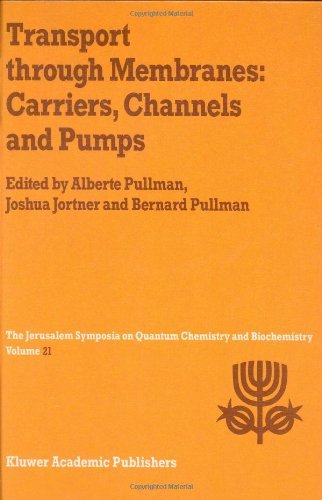 Transport Through Membranes: Carriers, Channels and Pumps: Proceedings of the Twenty-First Jerusalem Symposium on Quantum Chemistry and Biochemistry Held ... Israel, May 16-19, 1988 (Jerusalem Symposia)