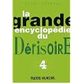 La Grande Encyclop�die du D�risoire, tome 4