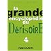 La Grande Encyclop�die du D�risoire, tome 4