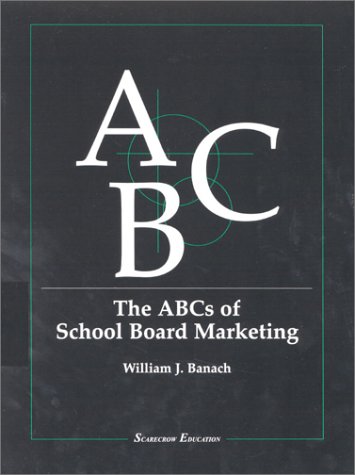 The ABCs of School Board Marketing (Analysis and Action Series)