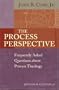 Process Perspective: Frequently Asked Questions about Process Theology