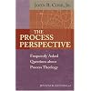 Process Perspective: Frequently Asked Questions about Process Theology