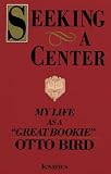 Seeking a Center: My Life As a 