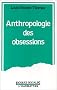 Anthropologie des obsessions