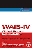 WAIS-IV clinical use and interpretation : scientist-practitioner perspectives