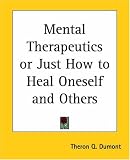 Mental Therapeutics Or Just How To Heal Oneself And Others