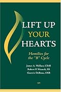 Lift Up Your Hearts: Homilies and Reflections for the 'B' Cycle