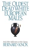 Oldest Dead White European Males: And Other Reflections on the Classics
