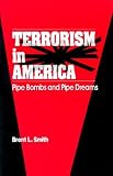 Terrorism in America: Pipe Bombs and Pipe Dreams (Suny Series in New Directions in Crime and Justice Studies)