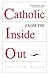 Book Catholic from the Inside Out: Evangelizing the Culture of Our Parish School