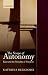 The Scope of Autonomy: Kant and the Morality of Freedom