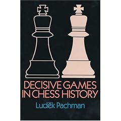 Decisive Games in Chess History (Dover Books on Chess)