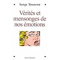 V�rit�s et mensonges de nos �motions