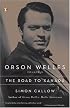 Orson Welles: Volume 1: The Road to Xanadu