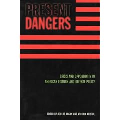 Present Dangers: Crisis and Opportunity in American Foreign and Defense Policy