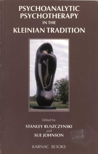 Psychoanalytic Psychotherapy in the Kleinian Tradition (Efpp Clinical Monograph Series)