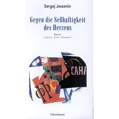 Jessenin, Sergej, Bd.1 : Gegen die Se�haftigkeit des Herzens