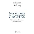Nos enfants g�ch�s : Petit trait� sur la fracture g�n�rationnelle fran�aise