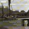 Britten - Our Hunting Fathers etc