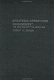 Review Routledge  / Strategic Operations Management: The New Competitive Advantage