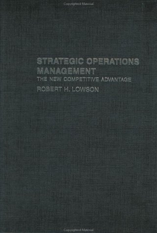 Strategic Operations Management: The New Competitive Advantage