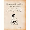 Healing with Ki-Kou: The Secrets of Ancient Chinese Breathing Techniques by  Li Xiuling