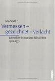 Vermessen - gezeichnet - verlacht