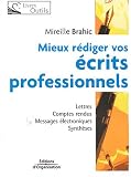 Mieux r�diger vos �crits professionnels : Lettres, comptes rendus, messages �lectroniques, synth�ses