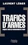 Trafics d'armes, le scandale: ENQUETE SUR LES MARCHANDS DE MORT