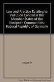 The law and practice relating to pollution control in the Federal Republic of Germany
