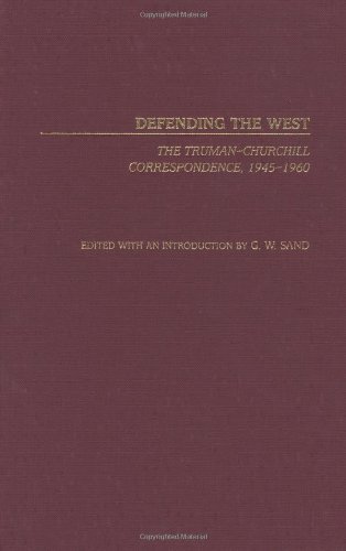 Defending the West: The Truman-Churchill Correspondence, 1945-1960 (Contributions to the Study of World History)