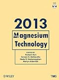 Magnesium technology 2013 : proceedings of a symposium sponsored by the Magnesium Committee of the Light Metals Division of the Minerals, Metals & Materials Society (TMS), held during TMS 2013 annual 
