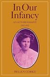 In Our Infancy, Part 1, 1882-1912: An Autobiography