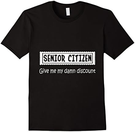 Men's Senior Citizen Give Me My Damn Discount T-Shirt Large Black