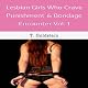 Lesbian Girls Who Crave Punishment & Bondage Encounters, Vol. 1