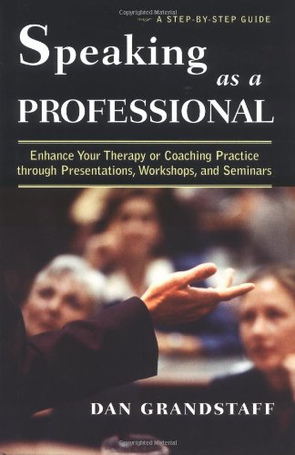speaking as a professional enhance your therapy or coaching practice through presentations workshops and seminars