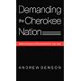 Demanding the Cherokee Nation: Indian Autonomy and American Culture, 1830-1900 (Indians of the Southeast)