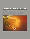 Produkt-Bild: Gospel Blues Musicians: Son House, Blind Lemon Jefferson, Josh White, Charlie Patton, Robert Bradley's Blackwater Surprise