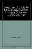 DOBIS/LIBIS : a guide for librarians and systems managers