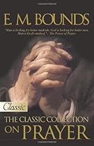 E M Bounds: The Classic Collection On Prayer (Pure Gold Classic)