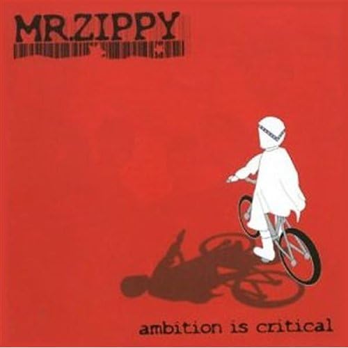 Ambition Is Critical: Mr. Zippy