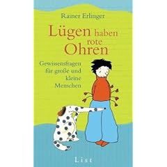 L�gen haben rote Ohren: Gewissensfragen f�r grosse und kleine Menschen