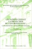 Les Nations Unies et la protection de l\'environnement: La promotion d\'un développement durable : septièmes Rencontres internationales d\'Aix-en-Provence, Aix-en-Provence, les 15 et 16 janvier 1999