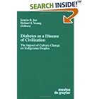 Diabetes As a Disease of Civilization: The Impact of Culture Change on Indigenous Peoples... by  Jennie R. Joe and Robert S. Young