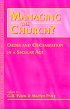 Managing the Church?: Order and Organization in a Secular Age (Lincoln Studies in Religion and Society)