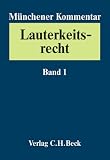 M&uuml;nchener Kommentar zum Lauterkeitsrecht (UWG) / M&uuml;nchener Kommentar zum Lauterkeitsrecht  Bd - 1: Grundlagen des Wettbewerbsrechts, Internationales .. - und sekund&auml;rrechtliche Ma&szlig;nahmen, &sect;&sect; 1-4 UWG - 