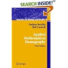 Click here to buy Applied Mathematical Demography (Statistics for Biology and Health) by  Nathan Keyfitz and Hal Caswell.